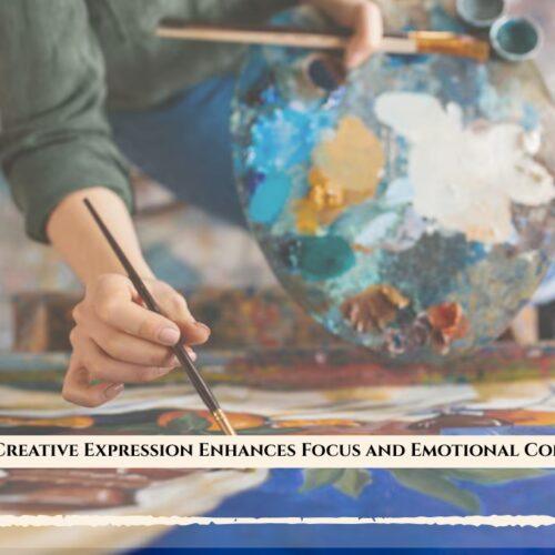 Art for ADHD: How Creative Expression Enhances Focus and Emotional Control